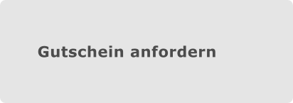 Gutschein anfordern